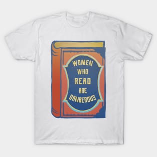 Women Who Read Are Dangerous T-Shirt